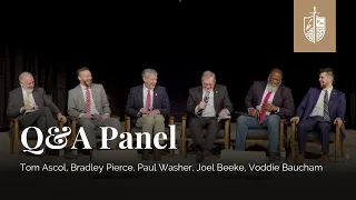 Q&A Panel | Tom Ascol, Voddie Baucham, Bradley Pierce, Paul Washer and Joel Beeke