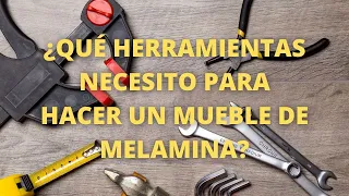 HERRAMIENTAS PARA ARMAR MUEBLES DE MELAMINA - NIVEL BASICO