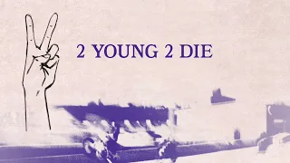 "2 young 2 die" (lyrics) - hippo campus