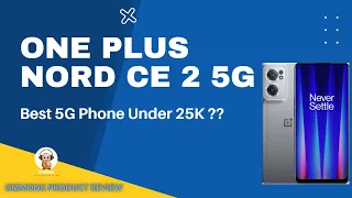 Best 5G Phone Under 25K? | OnePlus Nord CE 2 5G Detailed Review | Best Budget 5G Phone?