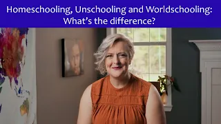 Homeschooling, Unschooling and Worldschooling: what's the difference?