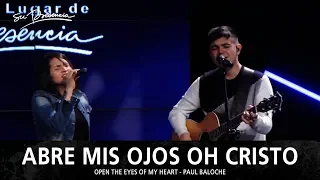 Abre Mis Ojos Oh Cristo - Su Presencia (Open The Eyes Of My Heart - Paul Baloche) - Español