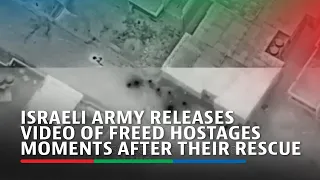 Israeli army releases video of freed hostages moments after their rescue | ABS-CBN News