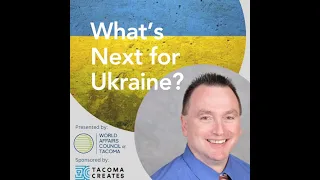 WACT Speaker Series | What's Next for Ukraine? | Oct. 5, 2023