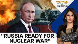 Putin's Warning to the West: Russia "Technically Ready" for Nuclear War | Vantage with Palki Sharma