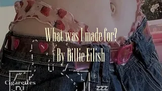 what was i made for? - billie eilish