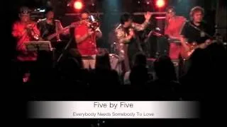 Five by Five : Everybody Needs Somebody To Love