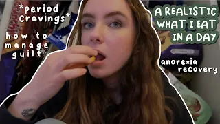 what i eat in a day on my period | anorexia recovery - cravings, anxieties, honouring my hunger