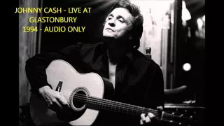 JOHNNY CASH - LIVE AT GLASTONBURY 1994 - AUDIO ONLY