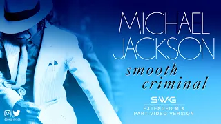 SMOOTH CRIMINAL (SWG -2023 Part-Video - Extended Mix) MICHAEL JACKSON (Bad)