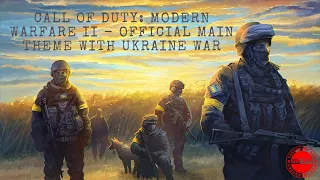 Call of Duty: Modern Warfare II - Official Main Theme With Ukraine War