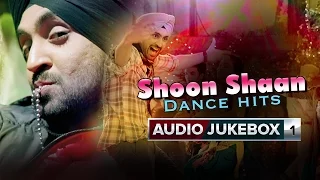 Shoon Shaan Dance Hits | Audio Jukebox Part 1 | Punjabi Songs