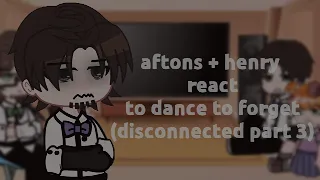 aftons + henry react to dance to forget (disconnected part 3/?) // GC // FNaF