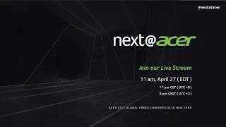 Next@Acer | 2017 Global Press Conference New York – Livestream