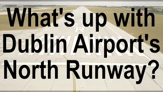 What's up with Dublin's north runway?