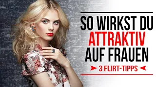 3 Flirt-Tipps um ATTRAKTIVER AUF FRAUEN zu wirken! (Flirten lernen als Mann)
