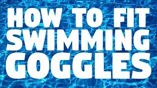 How to Fit Swimming Goggles