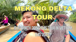 Mekong Delta - Is it worth doing this Tour in Vietnam this 2023?