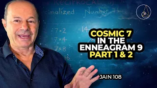 Cosmic 7 in the Enneagram 9 Part 1 & 2