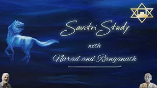 Savitri Study with Narad and Ranganath - Part 2 - Book 1, Canto 1 (Page 2-3)