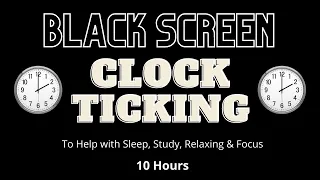 Tic-Toc Sleep Sounds- Clock Ticking Black Screen | 10 Hours | Sleeping, Relaxing, Studying and Focus