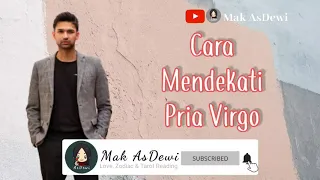 CARA MENDEKATI DAN MENDAPATKAN CINTA PRIA ZODIAK VIRGO, yang naksir cowok virgo wajib nonton!