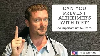 Can You Prevent Alzheimer’s Dementia with Diet? (I Think You Can)