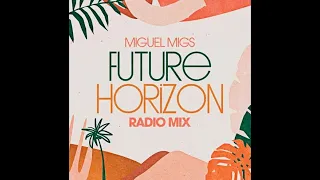 Miguel Migs ♫ Future Horizon Radio Mix ♫ Salted Music ♫ 2022