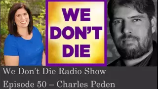 Episode 50 Pet Psychic Charles Peden on We Don't Die Radio