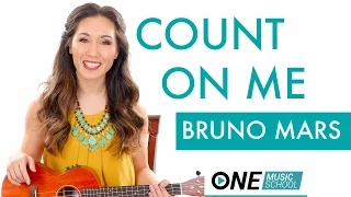 Count on Me - Bruno Mars Ukulele Tutorial / Lesson