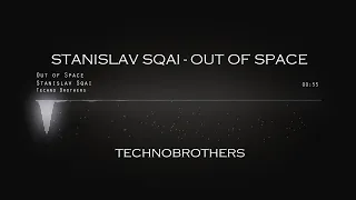 Stanislav Sqai - Out of Space (Original Mix) [Techno Brothers]