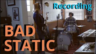 Recording Session IV: Binging with Bad Static