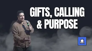 Gifts Calling, and Purpose