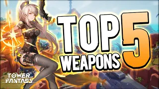 THE TOP 5 WEAPONS in Tower Of Fantasy