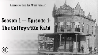 LEGENDS OF THE OLD WEST | Episode 1: “The Coffeyville Raid”