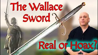 Did William Wallace Wield This Sword? The Wallace Sword - Real Artifact or Hoax?