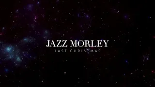 Jazz Morley - Last Christmas - Official Audio