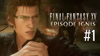 Save Him Ignis! | Final Fantasy XV Episode Ignis DLC Gameplay Part 1