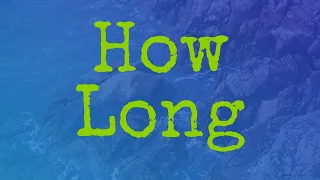 New Song Hymn #911 - How Long (How very long You’ve waited patiently for me)