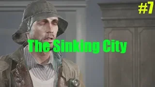 Прохождение The Sinking City "В ПОИСКАХ КАПИТАНА САНДЕРСА" #7