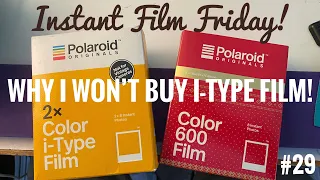 Instant Film Friday! - #29: Why I Won’t Buy I-Type Film!