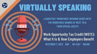 Virtually Speaking- Work Opportunity Tax Credit (WOTC): What It Is and How Employers Benefit