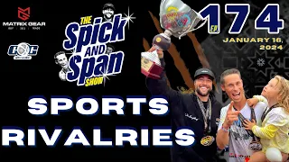 Sports Rivalries -  #174 - The Spicka & Span Show
