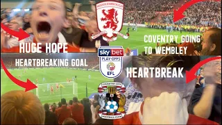 HEARTBREAK ON TEESSIDE AS COVENTRY GO TO WEMBLEY! Middlesbrough vs Coventry City Matchday Vlog