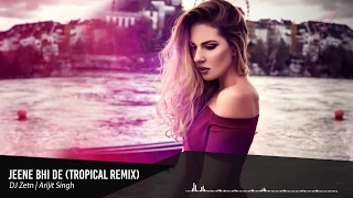 Jeene Bhi De (Tropical remix  )dj arijit Singh