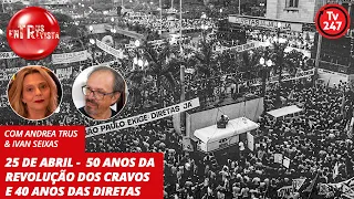 Trus Entrevista: 25 de Abril -  50 anos da Revolução dos Cravos  e 40 anos das Diretas