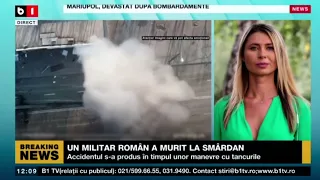 UN MILITAR ROMÂN A MURIT LA SMÂRDAN ÎN TIMPUL UNOR MANEVRE CU TANCURILE_Știri B1_18 mar 2022