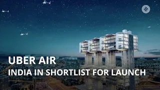 Uber Air launch | India in shortlist for Uber Air Launch | Uber Air launch Cities