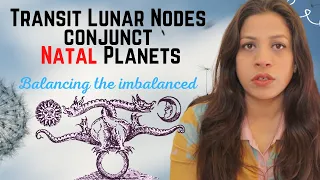 Transit Lunar Nodes conjunct Natal Planets | Balancing the Imbalanced | All 10 Planets