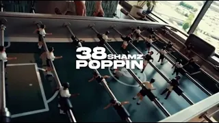 38 Shamz - Poppin [Music Video]